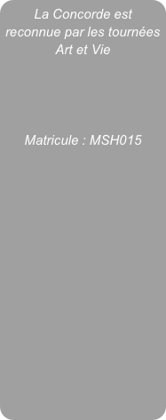 La Concorde est reconnue par les tournées Art et Vie




Matricule : MSH015
